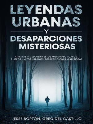 cover image of Leyendas Urbanas y Desaparciones Misteriosas